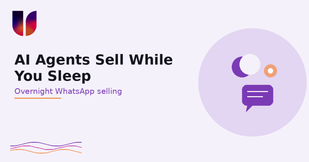 AI Agents That Sell While You Sleep on WhatsApp
